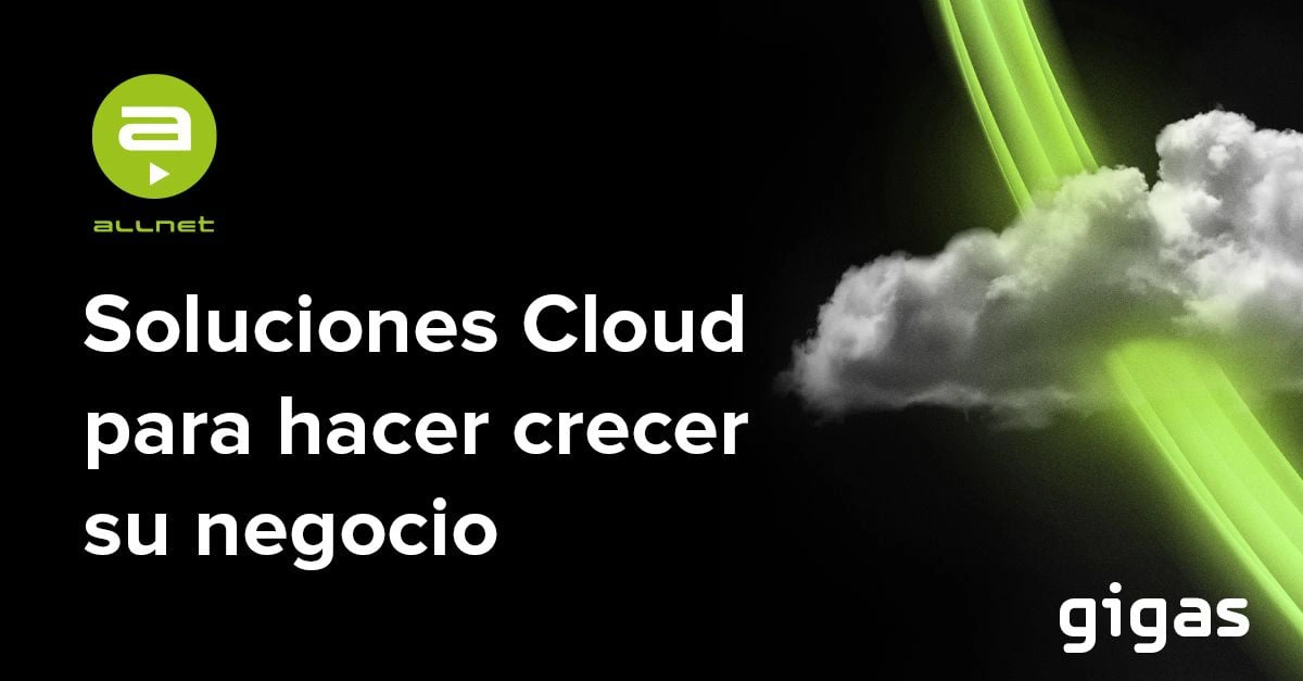 AllNet & Gigas: la concepción del cloud